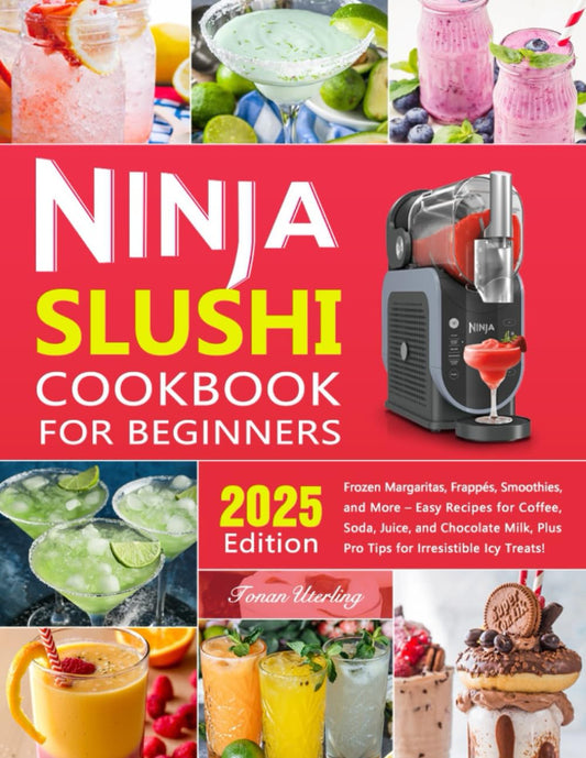 Ninja Slushi Cookbook for Beginners: Frozen Margaritas, Frappés, Smoothies, and More – Easy Recipes for Coffee, Soda, Juice, and Chocolate Milk, Plus Pro Tips for Irresistible Icy Treats! - 1374