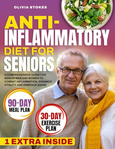 Anti-Inflammatory Diet for Seniors: A Comprehensive Guide for Senior Men and Women to Combat Inflammation, Enhance Vitality, and Embrace Aging - 5422