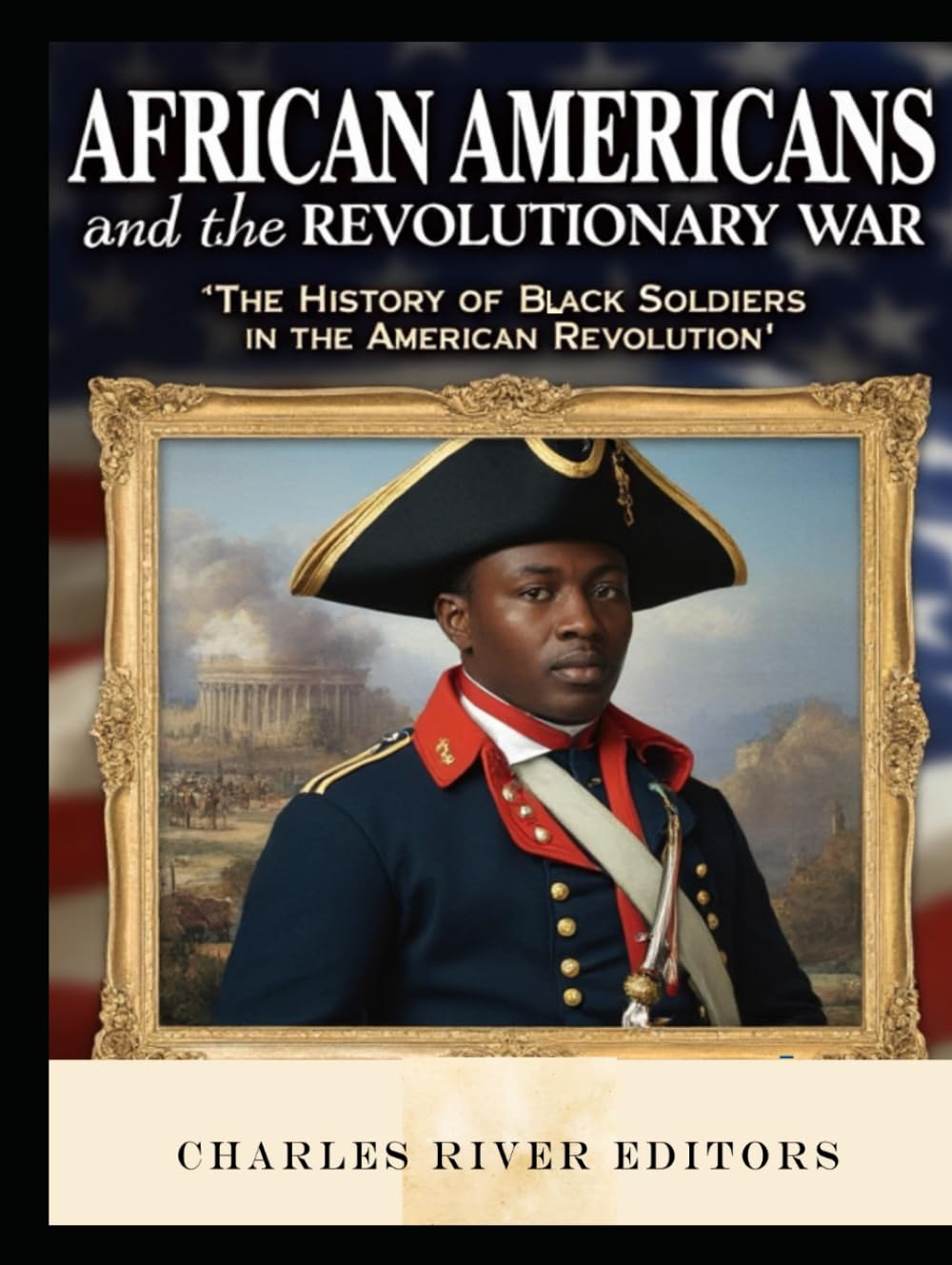 African Americans and the Revolutionary War: The History of Black Soldiers in the American Revolution - 3328
