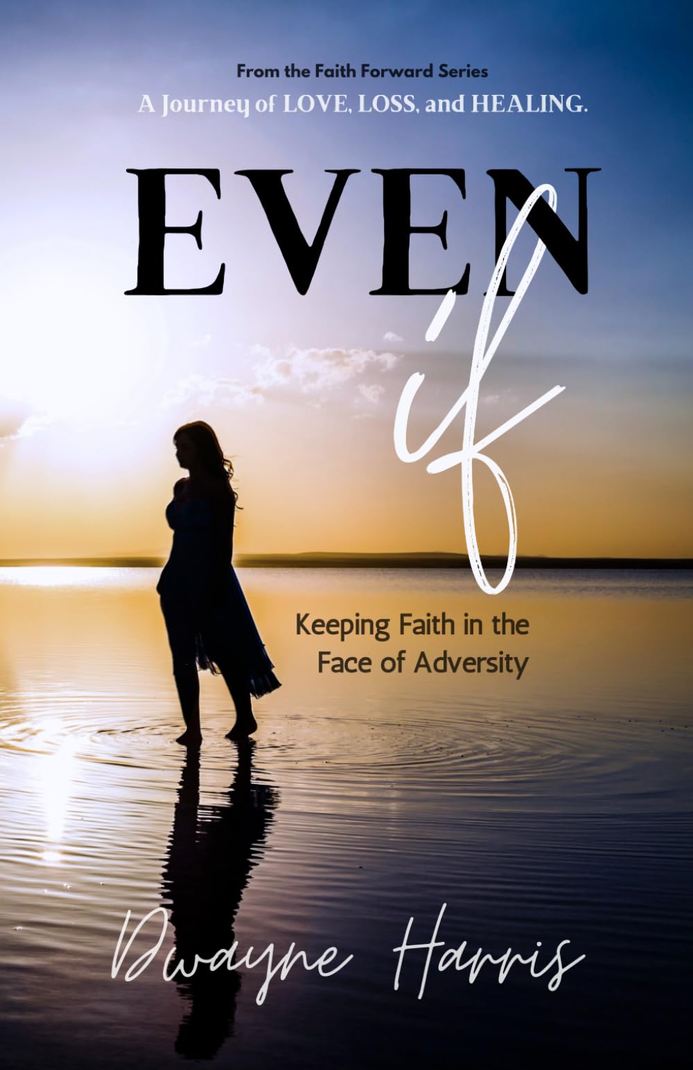 Even If: Keeping Faith in the Face of Adversity (Faith Forward: Living Through Hardships, Rising in Hope) - 2710