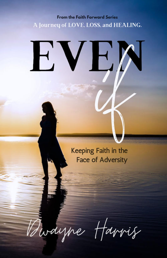 Even If: Keeping Faith in the Face of Adversity (Faith Forward: Living Through Hardships, Rising in Hope) - 2710