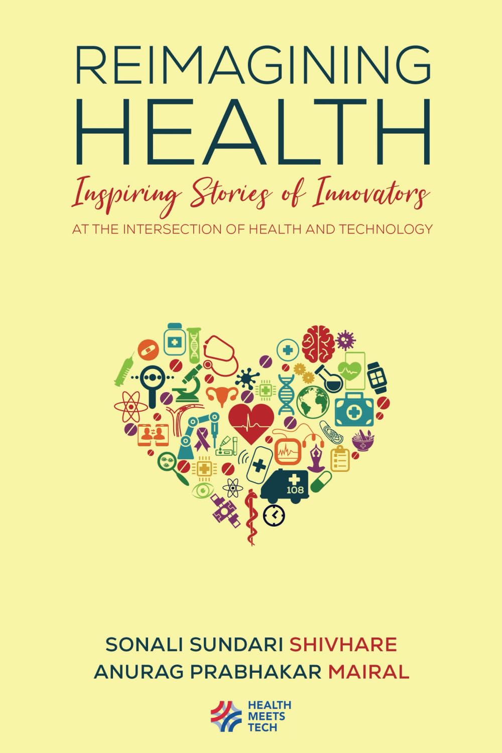 Reimagining Health Inspiring Stories of Innovators at the Intersection of Health and Technology