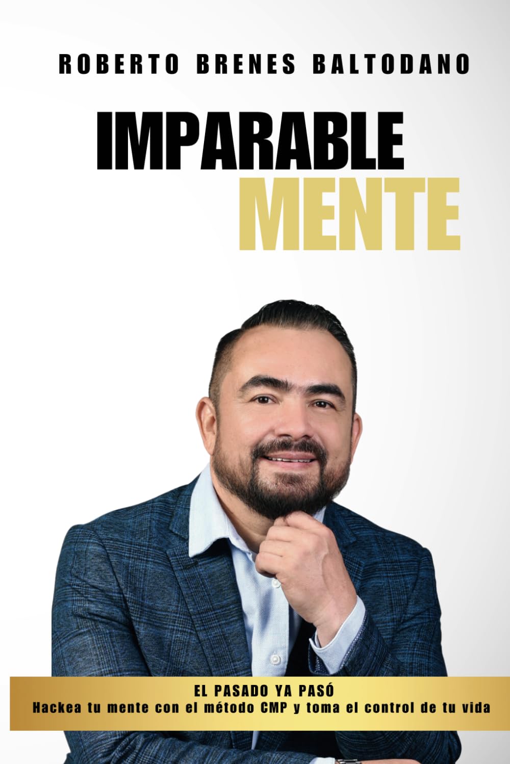 ImparableMENTE: Hackea tu mente con el con el método CMP y toma el control de tu vida (Spanish Edition) - 5236