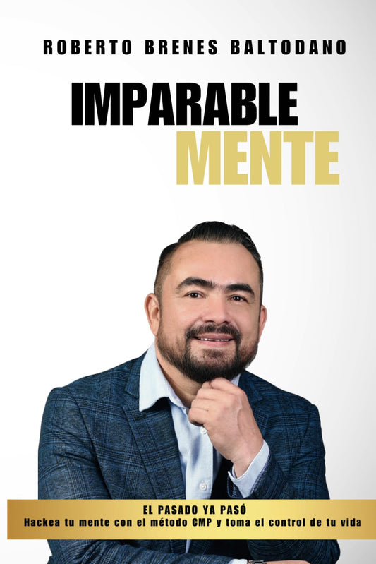 ImparableMENTE: Hackea tu mente con el con el método CMP y toma el control de tu vida (Spanish Edition) - 5236