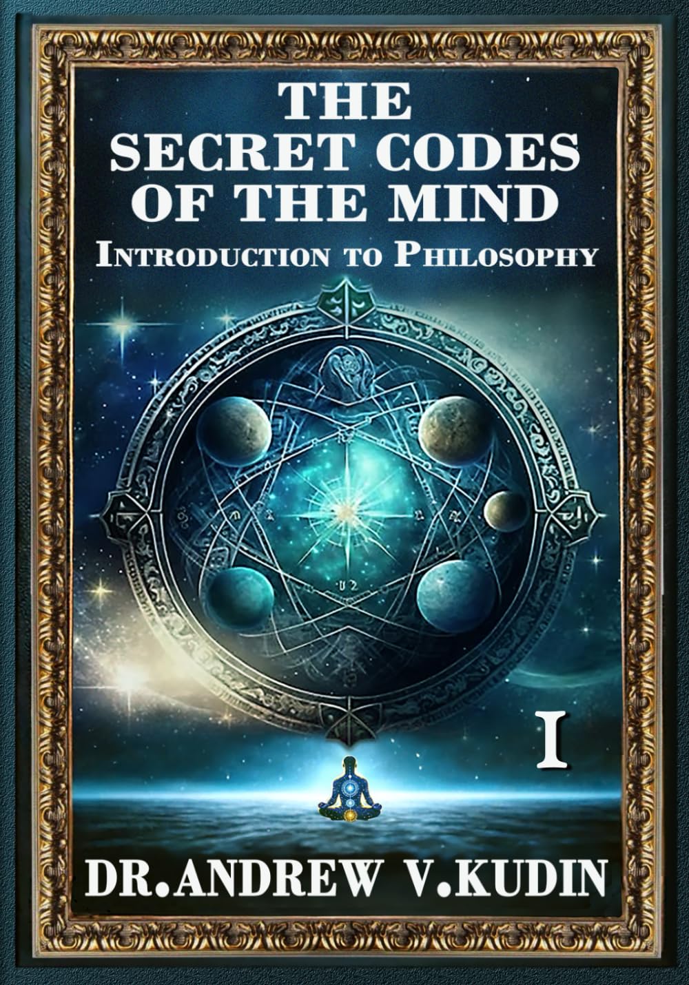THE SECRET CODES OF THE MIND: INTRODUCTION TO PHILOSOPHY: Book I - 6520