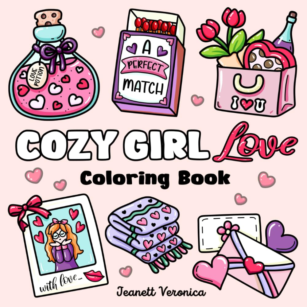 Cozy Girl Love Coloring Book: Bold and Easy Valentine's Day Inspired Designs for Adults & Teens. Simple, Cute, Romance Illustrations with Thick Lines (Cozy Girl Series) - 6975