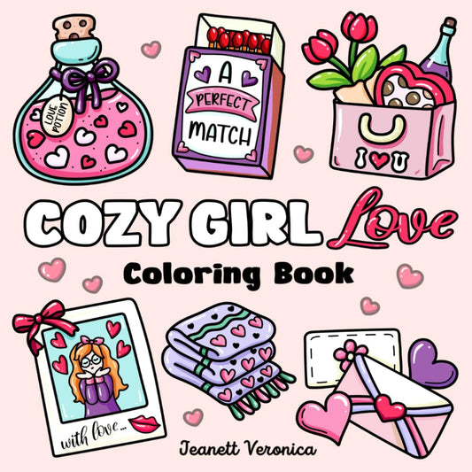 Cozy Girl Love Coloring Book: Bold and Easy Valentine's Day Inspired Designs for Adults & Teens. Simple, Cute, Romance Illustrations with Thick Lines (Cozy Girl Series) - 6975