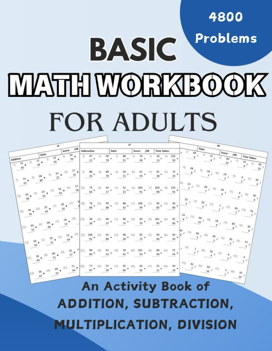 Basic Math Workbook for Adults: An Activity Book with 4800 Problems of Addition, Subtraction, Multiplication and Division! - 6613