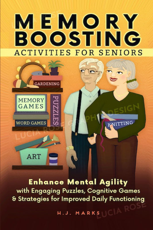 Memory Boosting Activities for Seniors: Enhance Mental Agility with Engaging Puzzles, Cognitive Games & Strategies for Improving Daily Functioning - 2478