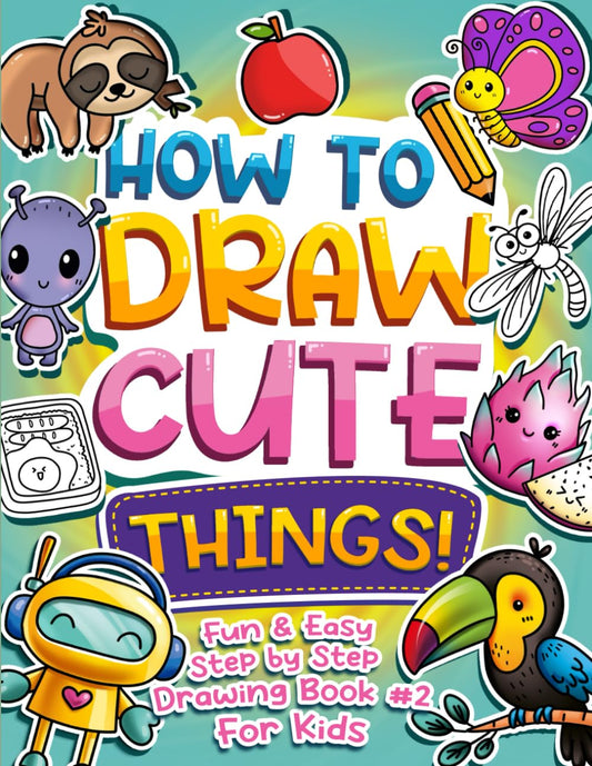 HOW TO DRAW CUTE THINGS!: Fun & Easy Step-by-Step Drawing Book #2 for Kids | Children Will Learn to Draw Cute & Cool Stuff plus Fun Facts with This ... (HOW TO DRAW CUTE THINGS! Book Series 1-3) - 142