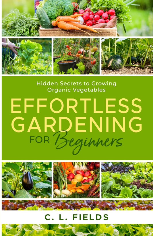 Effortless Gardening for Beginners: Hidden Secrets to Growing Organic Vegetables - 4492
