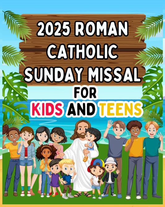 2025 Roman Catholic Sunday Missal for Kids and Teens: Mass Readings and Prayers for Young Hearts