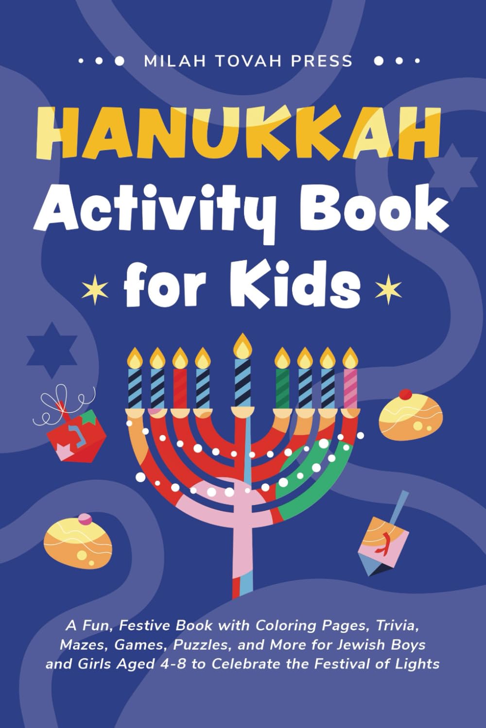 Hanukkah Activity Book for Kids: A Fun, Festive Book with Coloring Pages, Trivia, Mazes, Games, Puzzles, and More for Jewish Boys and Girls Aged 4-8 to Celebrate the Festival of Lights - 1254