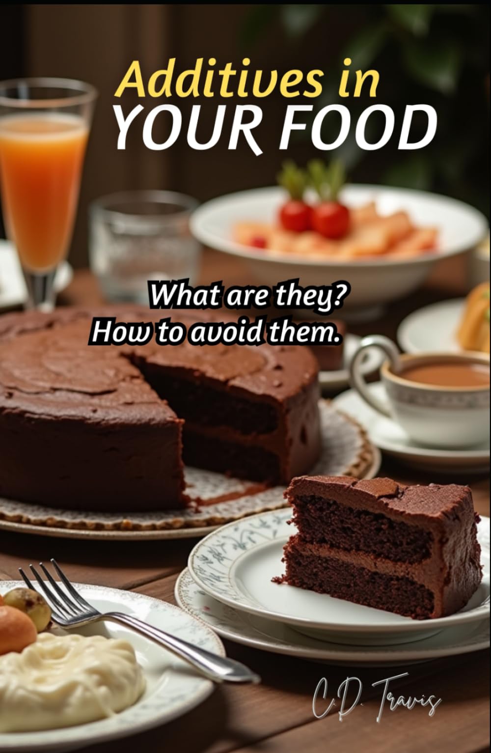 Additives in Your Food: What are they? How to avoid them.