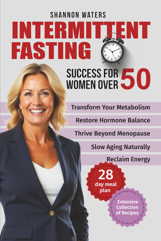 Intermittent Fasting Success for Women Over 50: How to Unlock Hormone Harmony and Increase Metabolism for Healthy Weight, Thrive Beyond Menopause, Reclaim Energy and Slow Aging Naturally - 1329