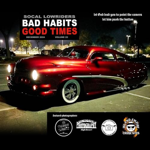 SOCAL LOWRIDER BAD HABITS GOOD TIMES Vol.22: by Joseph Chavez DECEMBER 2024 - 7750