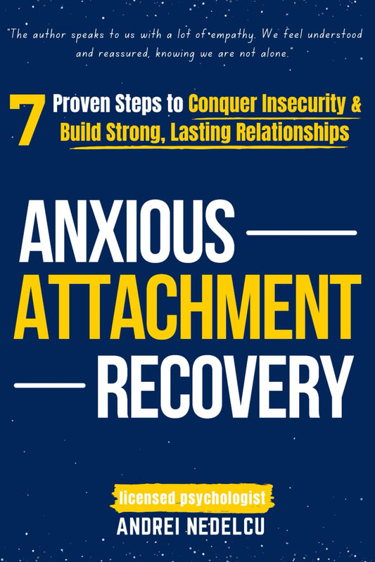 Anxious Attachment Recovery: 7 Proven Steps to Conquer Insecurity and Build Strong, Lasting Relationships - 1501