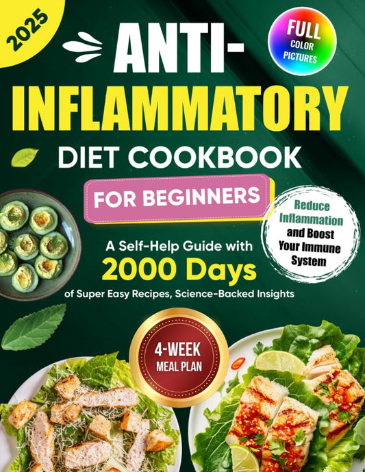 Anti-Inflammatory Diet Cookbook for Beginners: A Self-Help Guide with 2000 Days of Super Easy Recipes, Science-Backed Insights, and a 4-Week Meal Plan ... Inflammation and Boost Your Immune System - 383