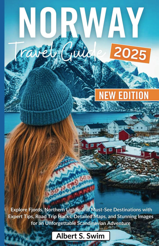Norway Travel Guide 2025: Explore Fjords, Northern Lights, and Must-See Destinations with Expert Tips, Road Trip Hacks, Detailed Maps, and Stunning ... Adventure (NEW EDITION 2025 TRAVEL BOOKS) - 9973