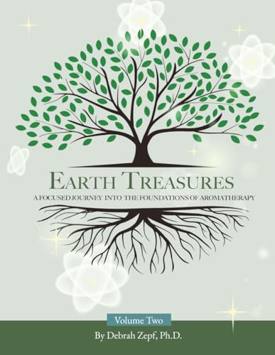 Earth Treasures: A Focused Journey into the Foundations of Aromatherapy - Volume 2 - 9765