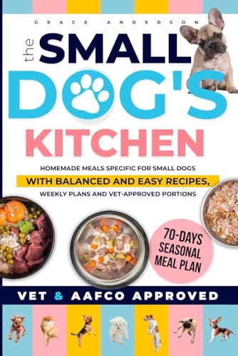 The Small Dog's Kitchen: Homemade meals specific for small dogs with balanced and easy recipes, weekly plans and vet-approved portions (The Longevity Dogs Club) - 3106