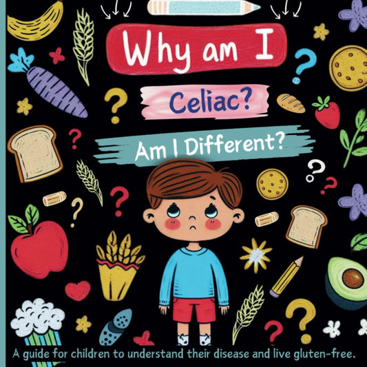 Why Am I Celiac? Am I Different?: A guide for children to understand their disease and live gluten-free. - 5522
