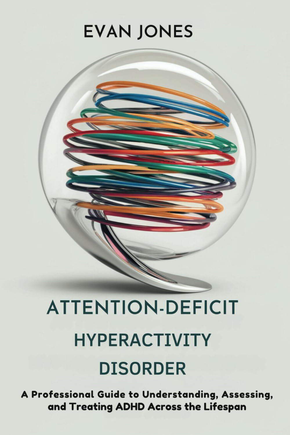 Attention-Deficit Hyperactivity Disorder: A Professional Guide to Understanding, Assessing, and Treating ADHD Across the Lifespan - 2702