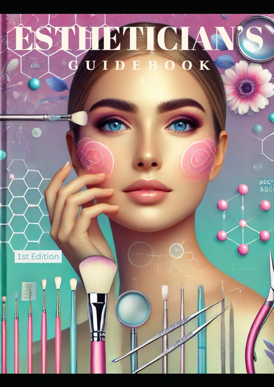 ESTHETICIAN'S GUIDEBOOK: A Supplemental Esthetician Curriculum Aligned With the Texas Department of Licensing and Regulation