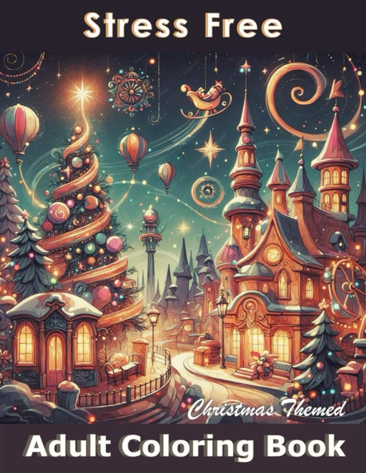 Stress Free Adult Coloring Book: Christmas Themed