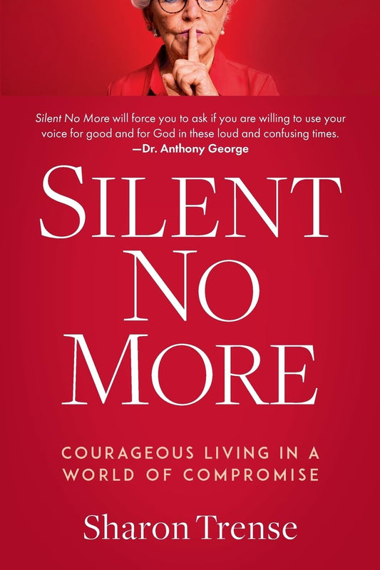 Silent No More: Courageous Living in a World of Compromise