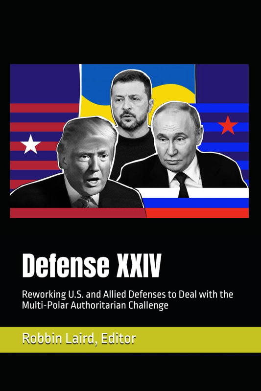 Defense XXIV: Reworking U.S. and Allied Defenses to Deal with the Multi-Polar Authoritarian Challenge (Contemporary Defense Trends)