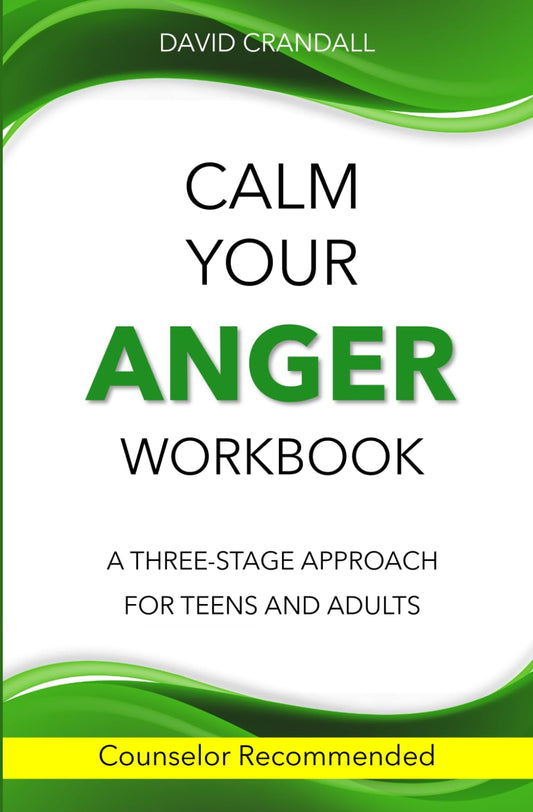 Calm Your Anger Workbook: A Three-Stage Approach for Teens and Adults - 5886