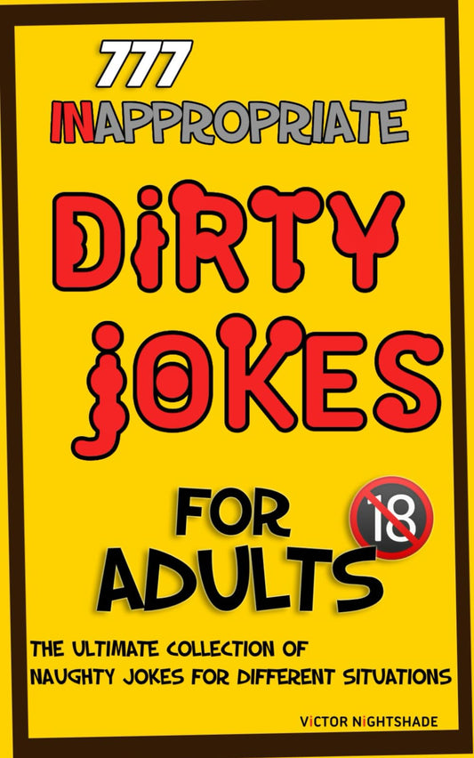 777 Inappropriate Dirty Jokes for Adults: The Ultimate Collection of Naughty Jokes for Different Situations (Joke Books) - 5839