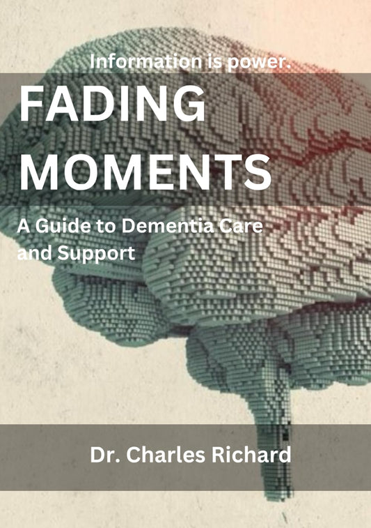 Fading Moments: A Guide to Dementia Care and Support - 9275