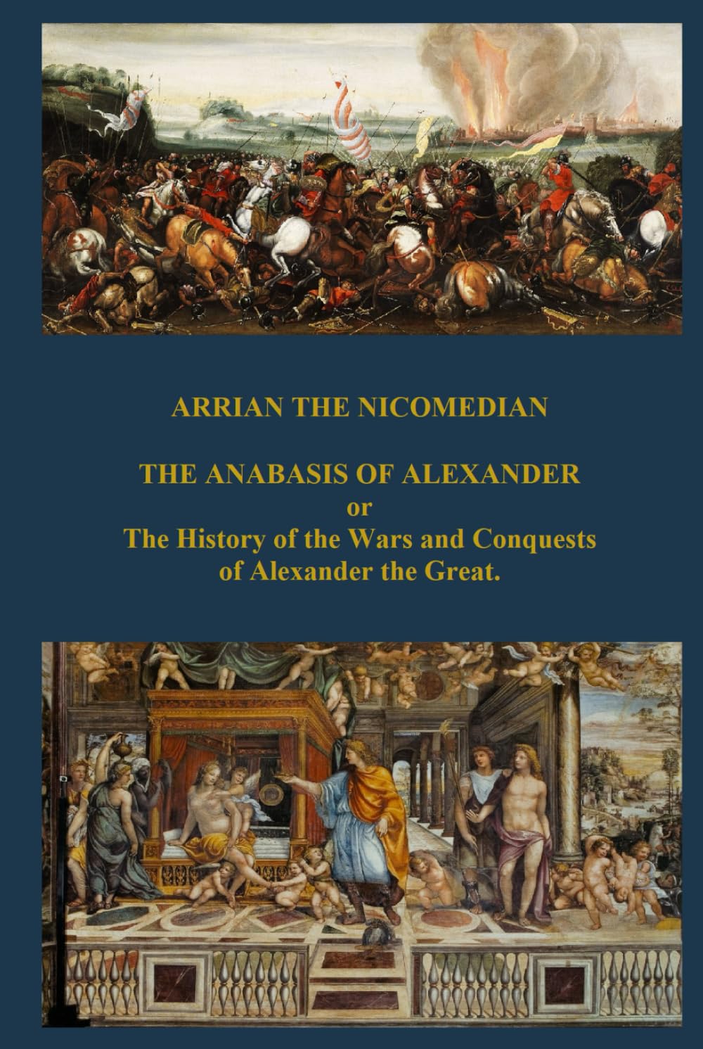THE ANABASIS OF ALEXANDER: or The History of the Wars and Conquests of Alexander the Great.