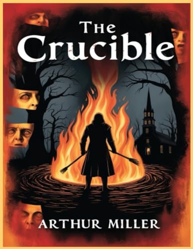 The Crucible: A Play in Four Acts - 8051