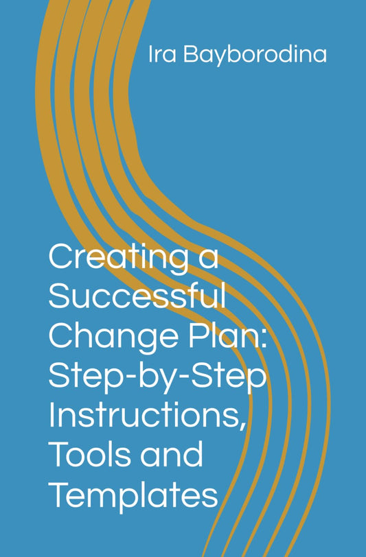 Creating a Successful Change Plan: Step-by-Step Instructions, Tools and Templates - 6284