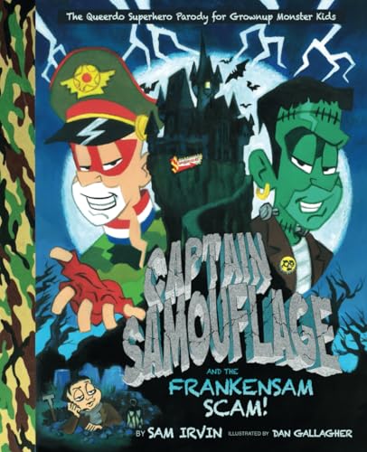CAPTAIN SAMOUFLAGE AND THE FRANKENSAM SCAM!: The Queerdo Superhero Parody for Grownup Monster Kids - 3074