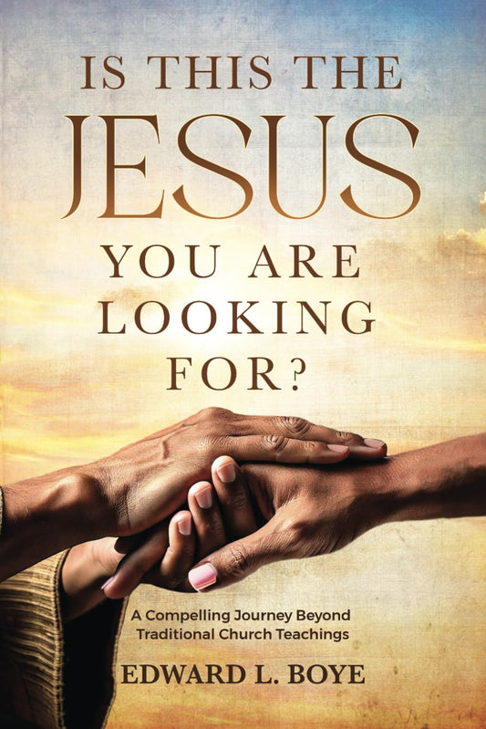 Is This The Jesus You Are Looking For?: A Compelling Journey Beyond Traditional Church Teachings - 1162