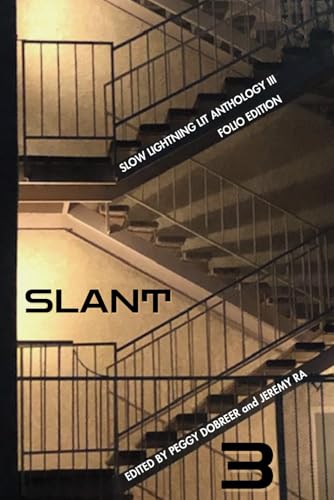 Slow Lightning Anthology III: SLANT: Folio Edition (Slow Lightning Lit Publications) - 7558