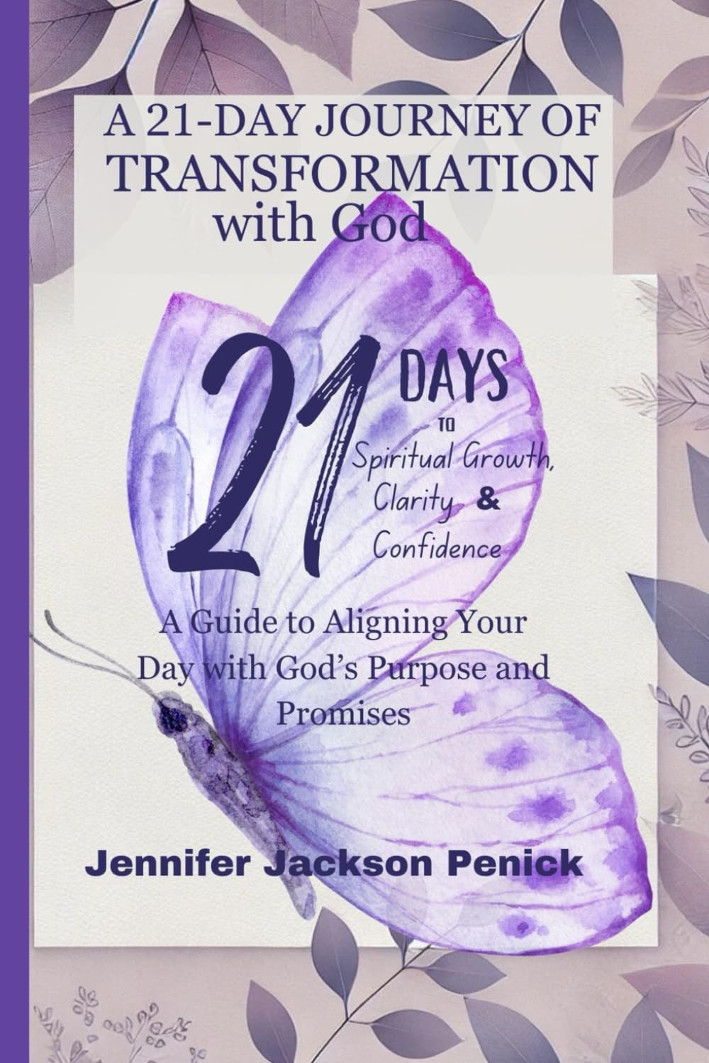 21 Days to Spiritual Growth, Clarity & Confidence: A 21 Day Journey of Transformation with God - 1356