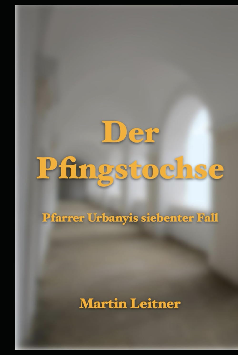Der Pfingstochse: Pfarrer Urbanyis siebenter Fall (German Edition) - 3205