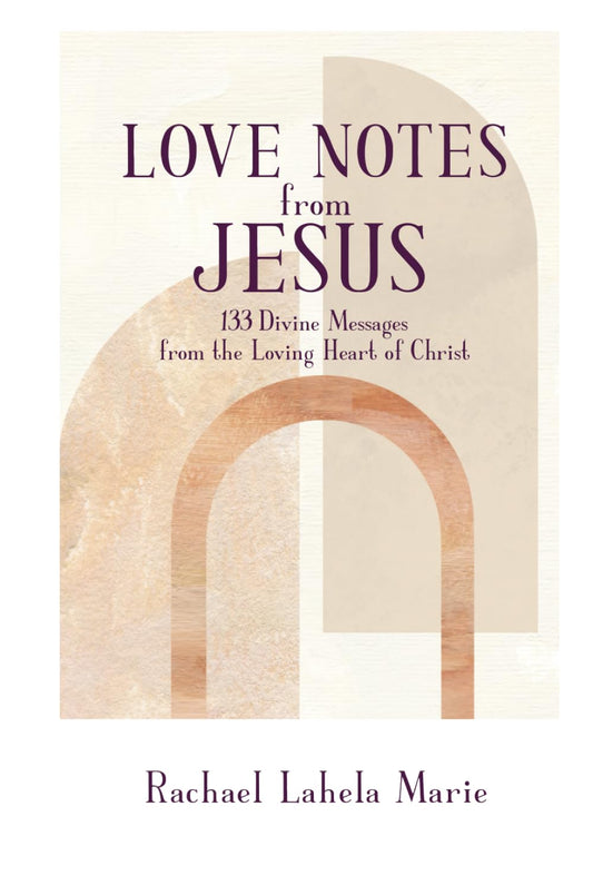 Love Notes from Jesus: 133 Divine Messages from the Loving Heart of Christ - 9095