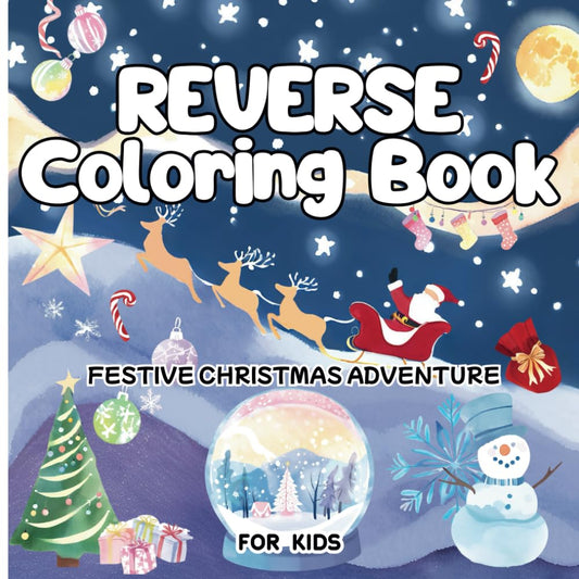 Reverse Coloring Book: Festive Christmas Adventure, Holiday Doodling Fun with 45 Vibrant Watercolor Scenes, for Kids and Families, Perfect for ... for Young Artists, Stress-Free Holiday Fun