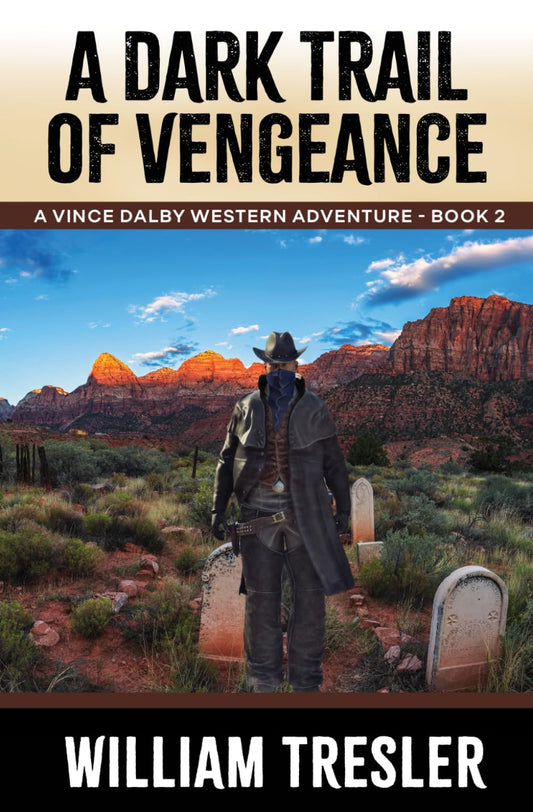 A Dark Trail of Vengeance: A Vince Dalby Western Adventure - Book 2