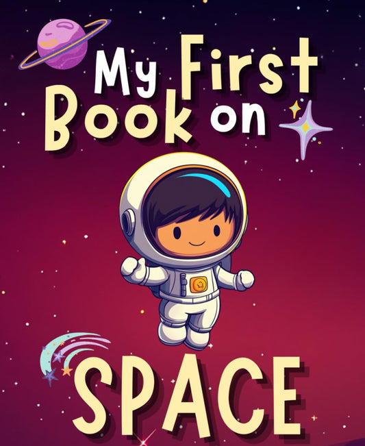 My First Book on Space: A Toddler’s Guide to the Universe – Spark Imagination with Rhymes and Wonder - 6253