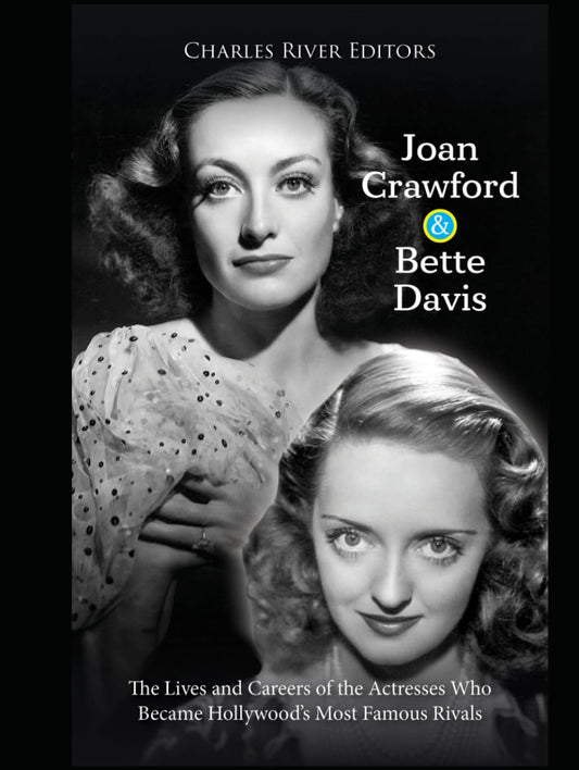 Joan Crawford and Bette Davis: The Lives and Careers of the Actresses Who Became Hollywood’s Most Famous Rivals - 9850