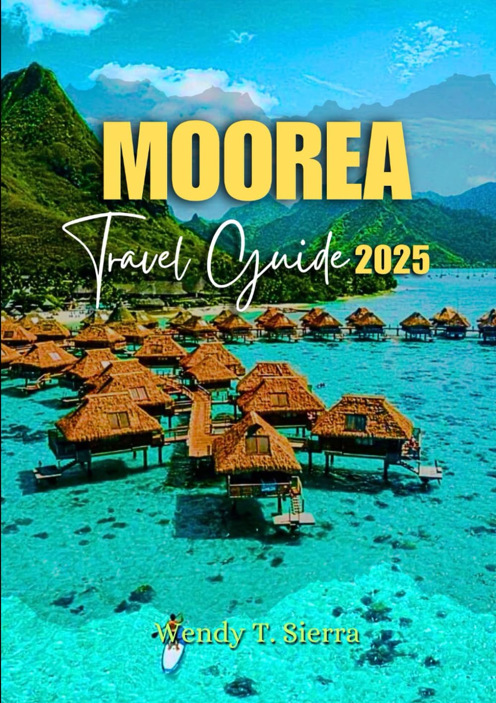 Moorea Travel Guide 2025: A Complete Pocket Guide to Culture, Must-See Attractions, Hidden Gems and Unforgettable Adventures in French Polynesia's Jewel - 9842