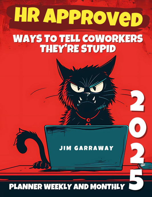 2025 Planner Weekly and Monthly - HR Approved Ways To Tell Coworkers They're Stupid: Where Organization Meets Office Humor | A Cool Gift for Coworkers - 7323