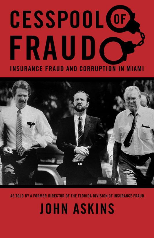 CESSPOOL OF FRAUD: INSURANCE FRAUD AND CORRUPTION IN MIAMI